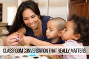 Classroom Conversation that Really Matters